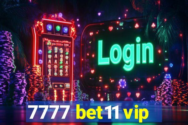 7777 bet11 vip